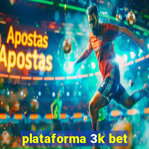 plataforma 3k bet